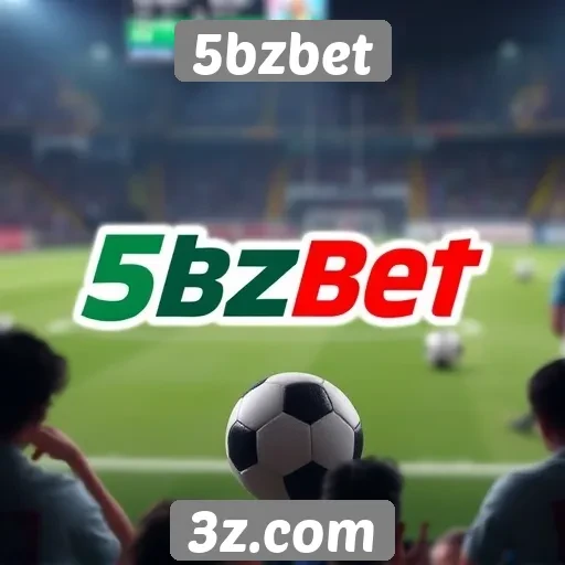 Como o 5bzbet se destaca no mercado de apostas